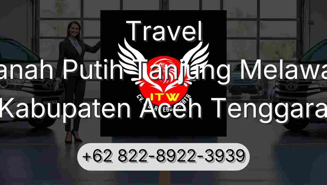 Travel Tanah Putih Tanjung Melawan Kabupaten Aceh Tenggara