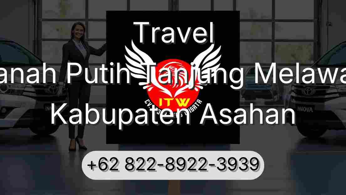 Travel Tanah Putih Tanjung Melawan Kabupaten Asahan