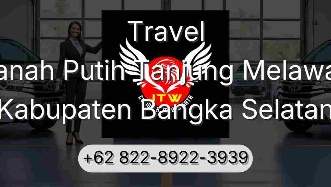 Travel Tanah Putih Tanjung Melawan Kabupaten Bangka Selatan