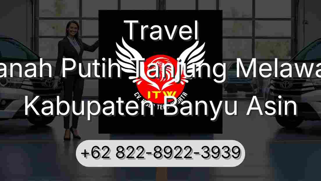 Travel Tanah Putih Tanjung Melawan Kabupaten Banyu Asin