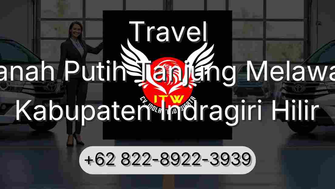 Travel Tanah Putih Tanjung Melawan Kabupaten Indragiri Hilir