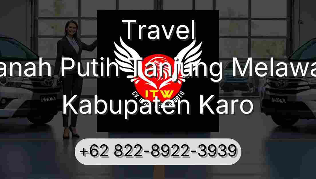 Travel Tanah Putih Tanjung Melawan Kabupaten Karo