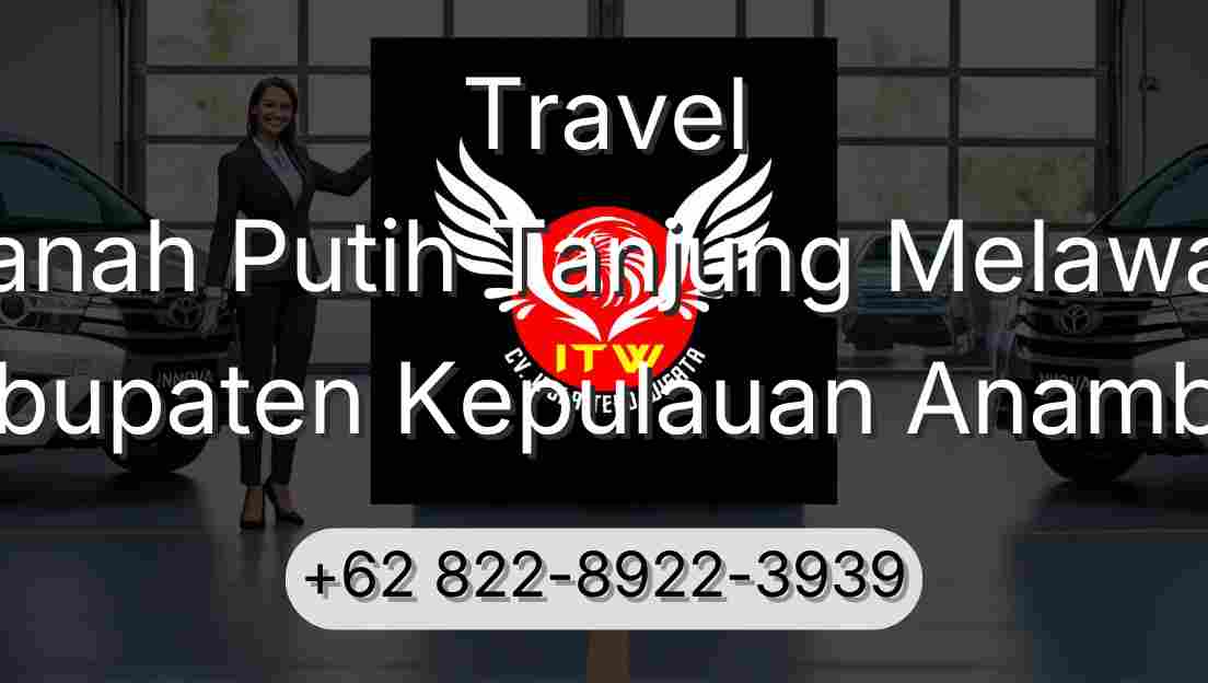 Travel Tanah Putih Tanjung Melawan Kabupaten Kepulauan Anambas