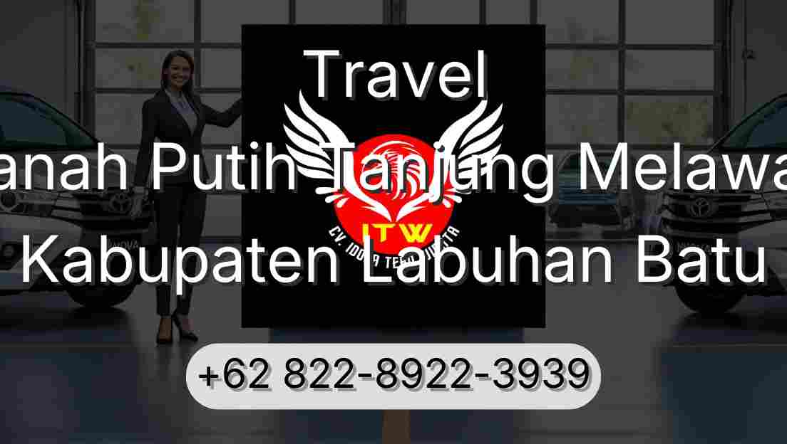 Travel Tanah Putih Tanjung Melawan Kabupaten Labuhan Batu