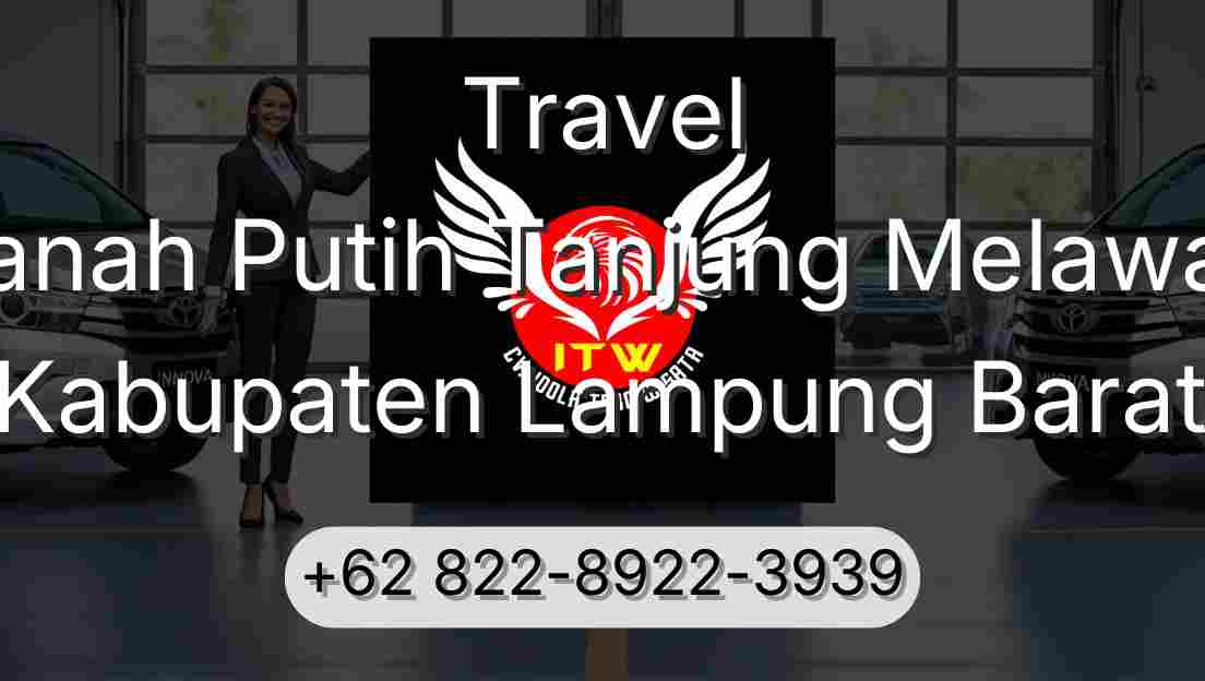Travel Tanah Putih Tanjung Melawan Kabupaten Lampung Barat