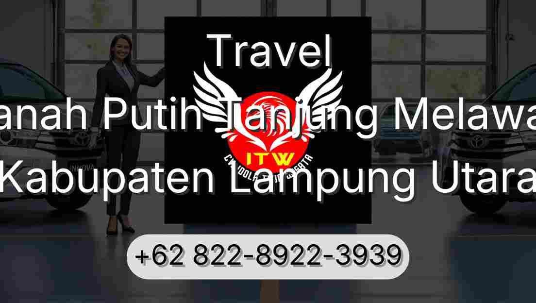 Travel Tanah Putih Tanjung Melawan Kabupaten Lampung Utara
