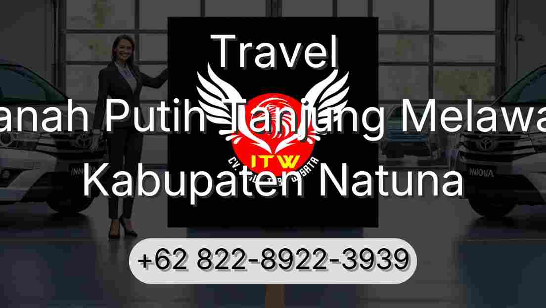 Travel Tanah Putih Tanjung Melawan Kabupaten Natuna
