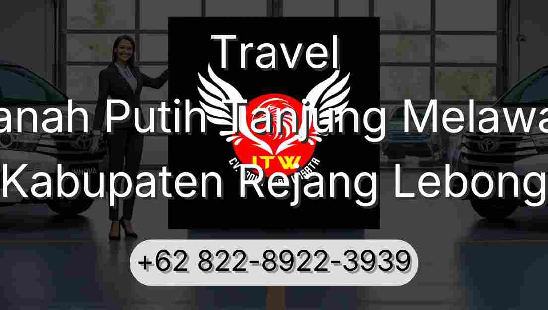Travel Tanah Putih Tanjung Melawan Kabupaten Rejang Lebong