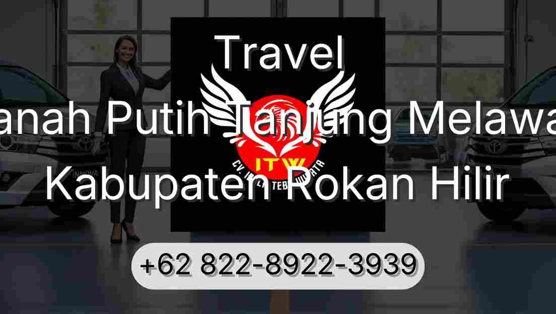 Travel Tanah Putih Tanjung Melawan Kabupaten Rokan Hilir