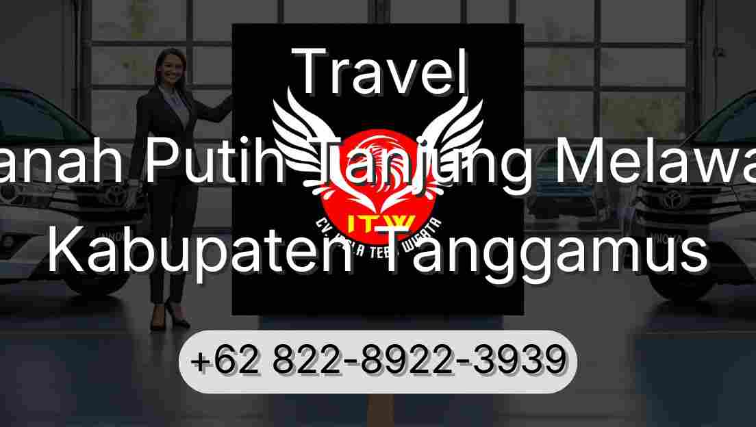 Travel Tanah Putih Tanjung Melawan Kabupaten Tanggamus