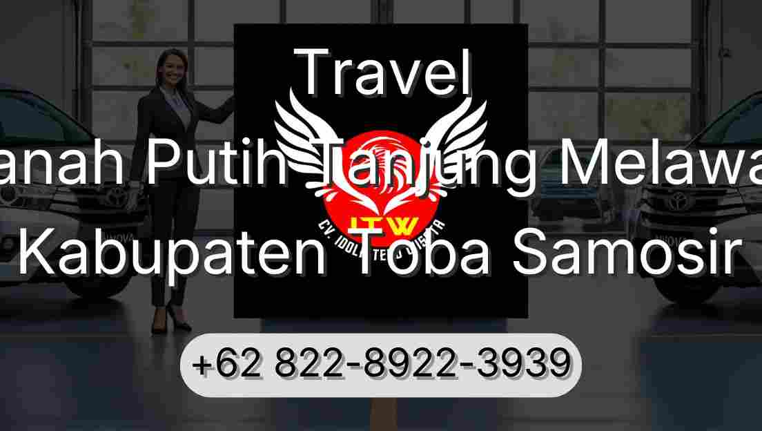 Travel Tanah Putih Tanjung Melawan Kabupaten Toba Samosir