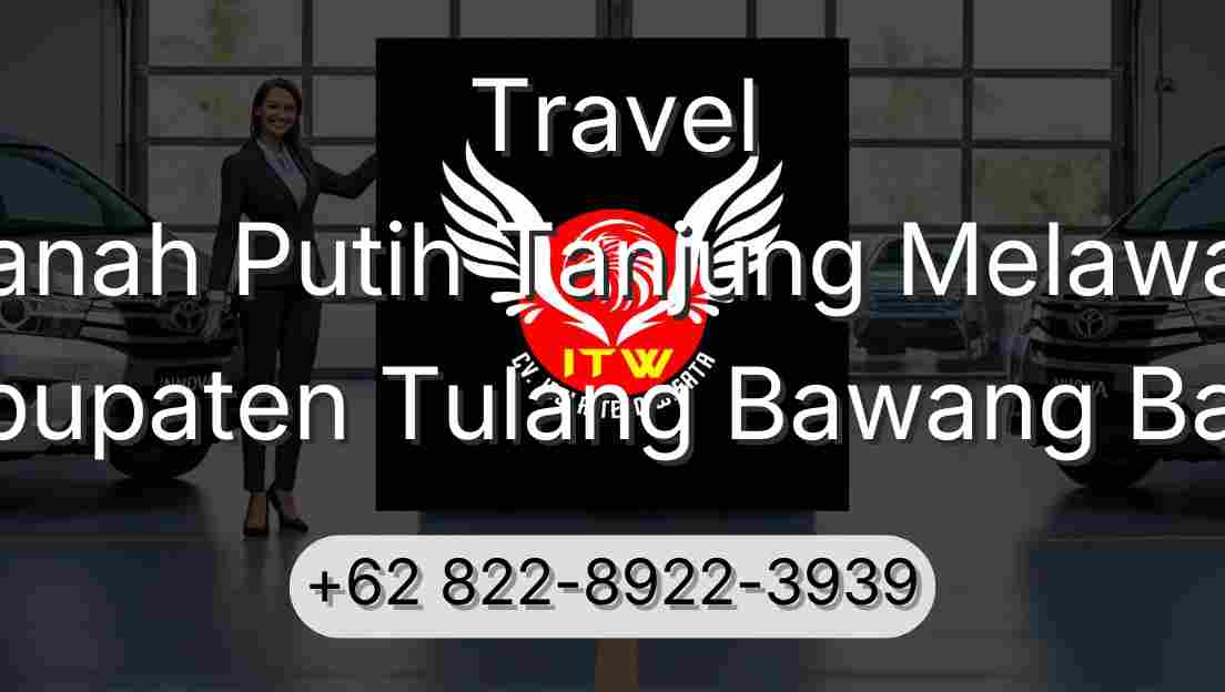 Travel Tanah Putih Tanjung Melawan Kabupaten Tulang Bawang Barat