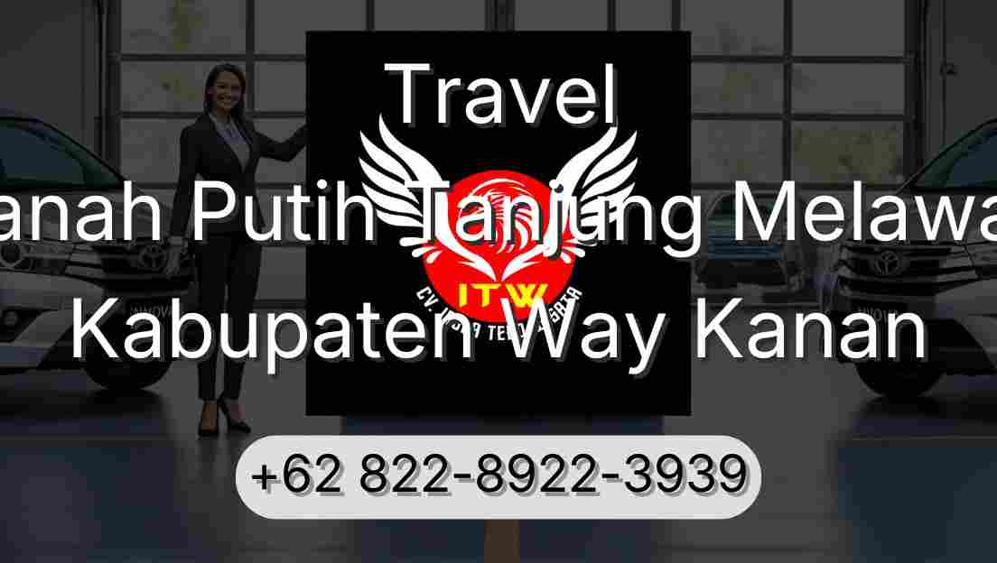 Travel Tanah Putih Tanjung Melawan Kabupaten Way Kanan