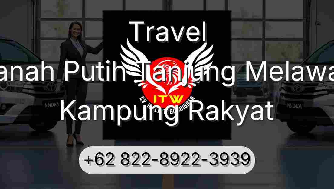 Travel Tanah Putih Tanjung Melawan Kampung Rakyat