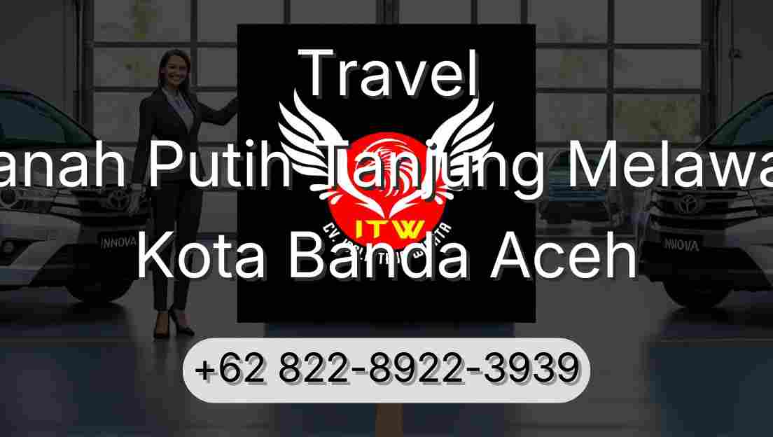 Travel Tanah Putih Tanjung Melawan Kota Banda Aceh