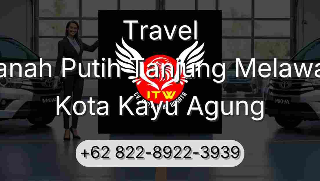 Travel Tanah Putih Tanjung Melawan Kota Kayu Agung