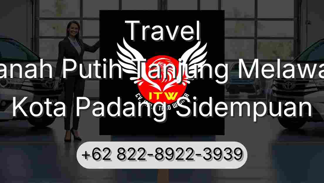 Travel Tanah Putih Tanjung Melawan Kota Padang Sidempuan