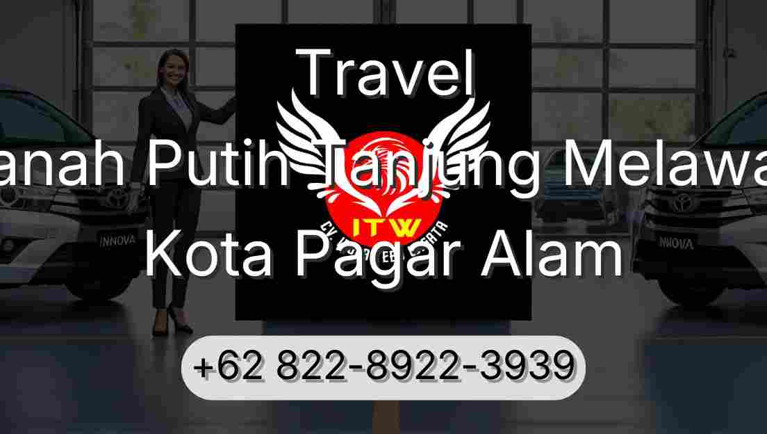 Travel Tanah Putih Tanjung Melawan Kota Pagar Alam