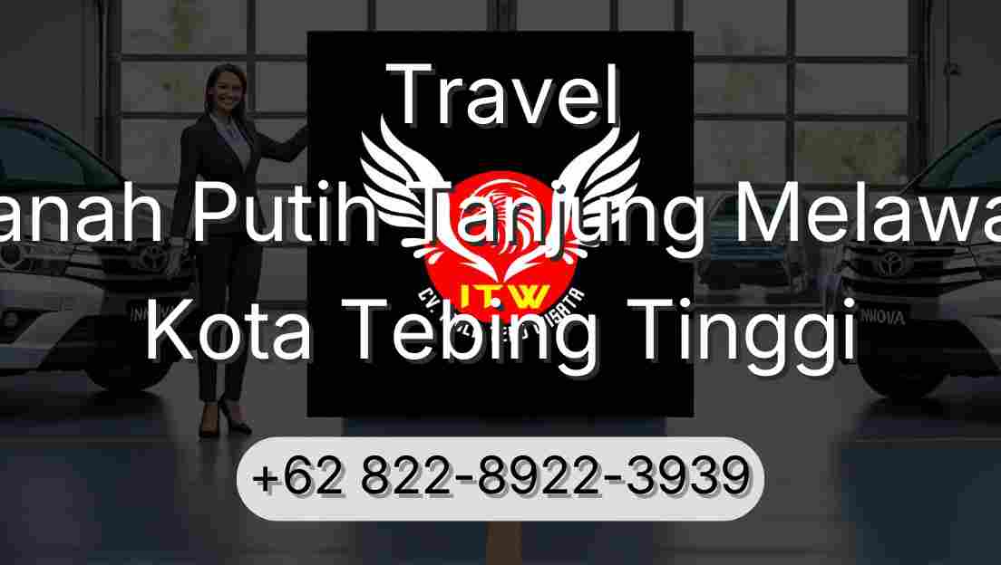 Travel Tanah Putih Tanjung Melawan Kota Tebing Tinggi