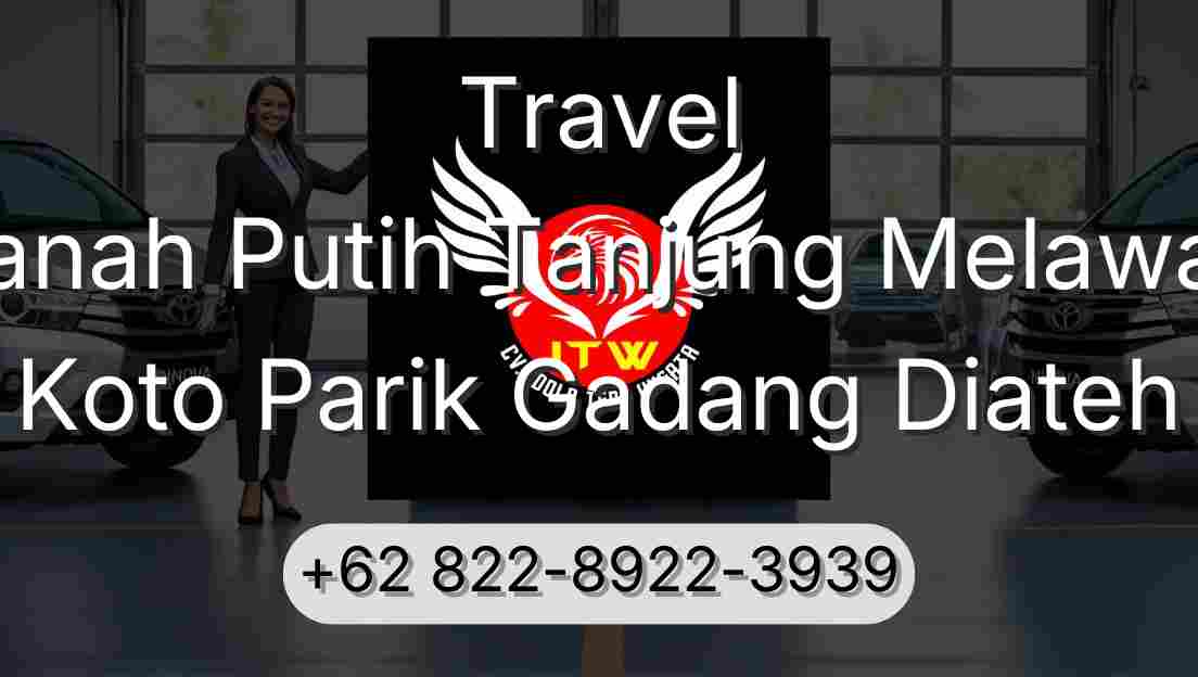 Travel Tanah Putih Tanjung Melawan Koto Parik Gadang Diateh