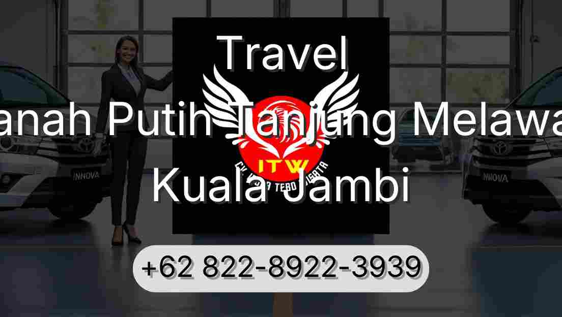 Travel Tanah Putih Tanjung Melawan Kuala Jambi