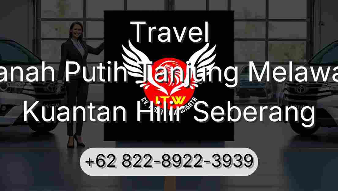 Travel Tanah Putih Tanjung Melawan Kuantan Hilir Seberang