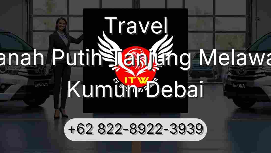 Travel Tanah Putih Tanjung Melawan Kumun Debai
