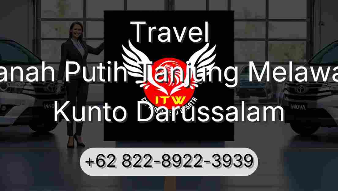 Travel Tanah Putih Tanjung Melawan Kunto Darussalam