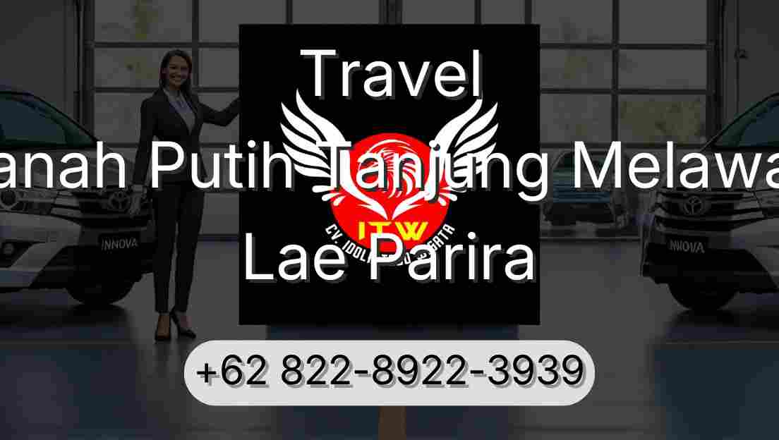 Travel Tanah Putih Tanjung Melawan Lae Parira