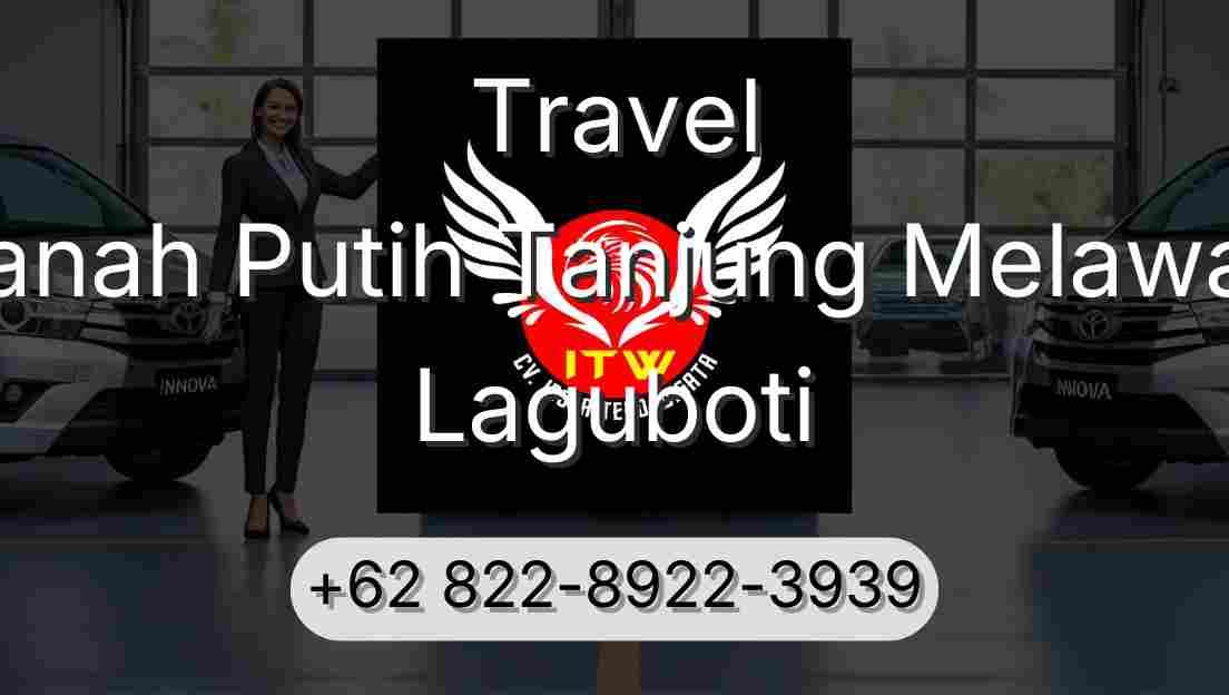 Travel Tanah Putih Tanjung Melawan Laguboti