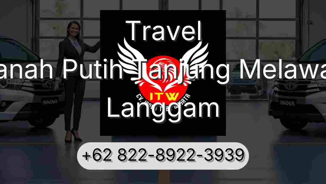 Travel Tanah Putih Tanjung Melawan Langgam