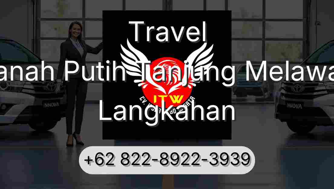 Travel Tanah Putih Tanjung Melawan Langkahan