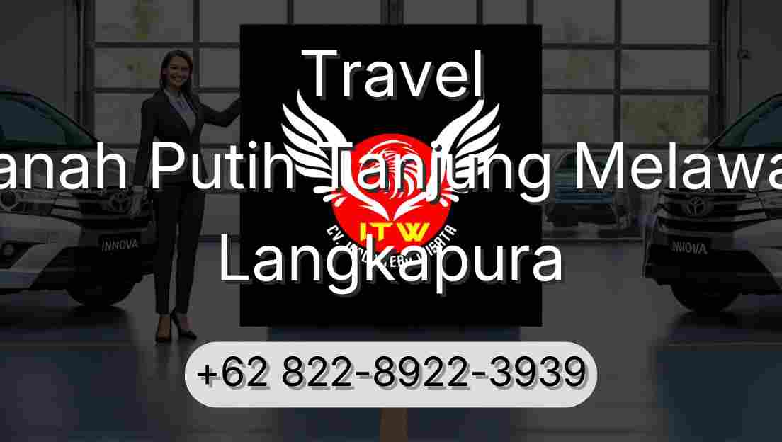 Travel Tanah Putih Tanjung Melawan Langkapura