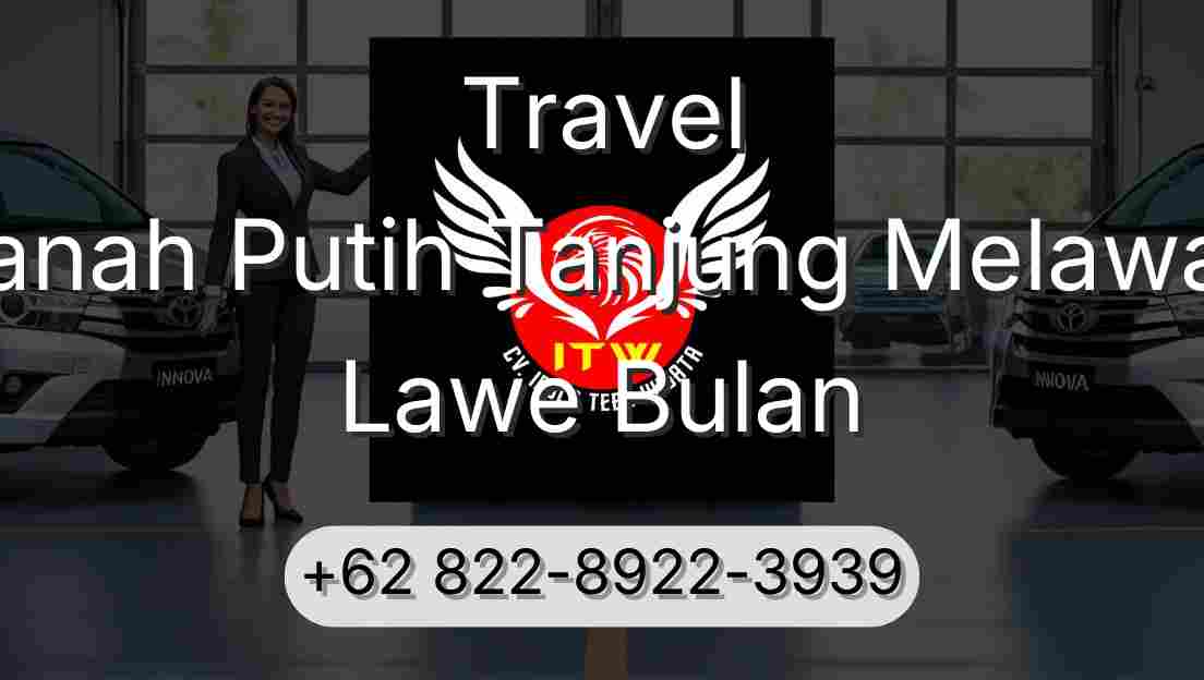 Travel Tanah Putih Tanjung Melawan Lawe Bulan