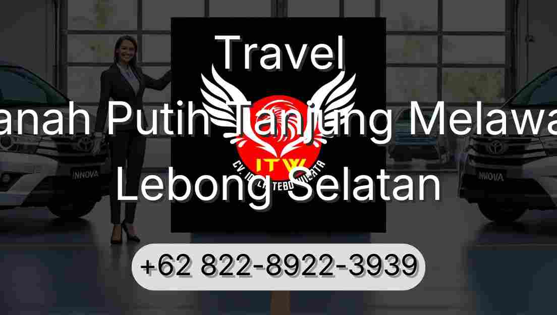 Travel Tanah Putih Tanjung Melawan Lebong Selatan