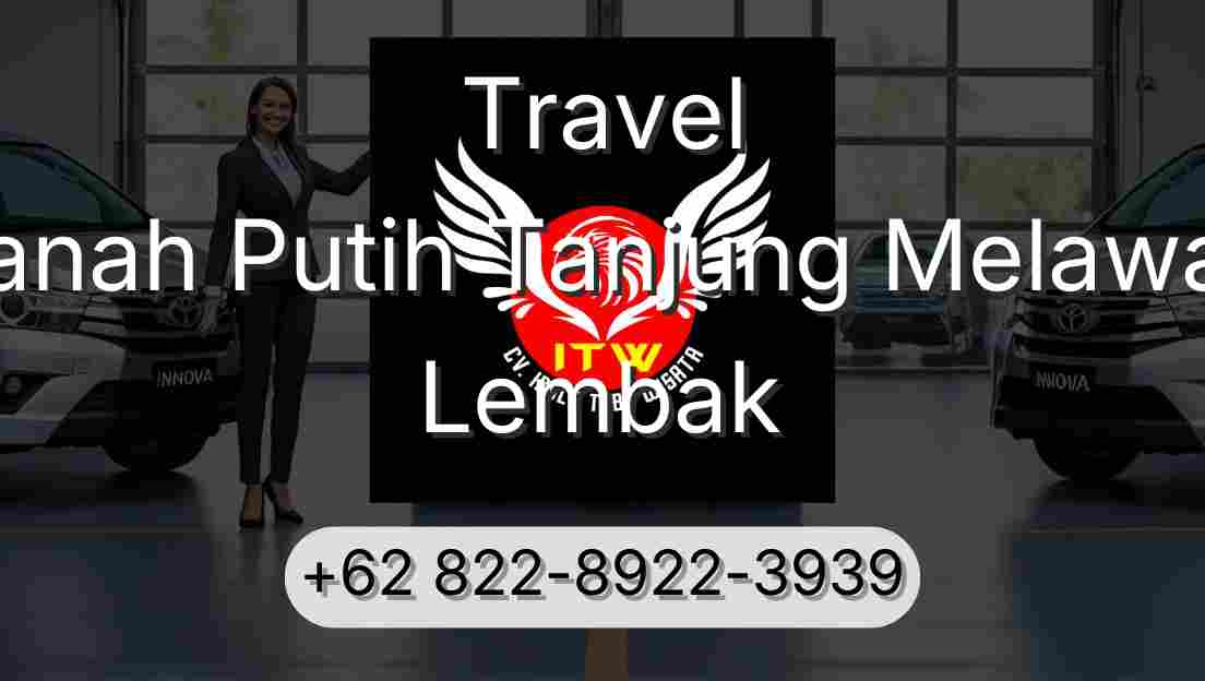 Travel Tanah Putih Tanjung Melawan Lembak