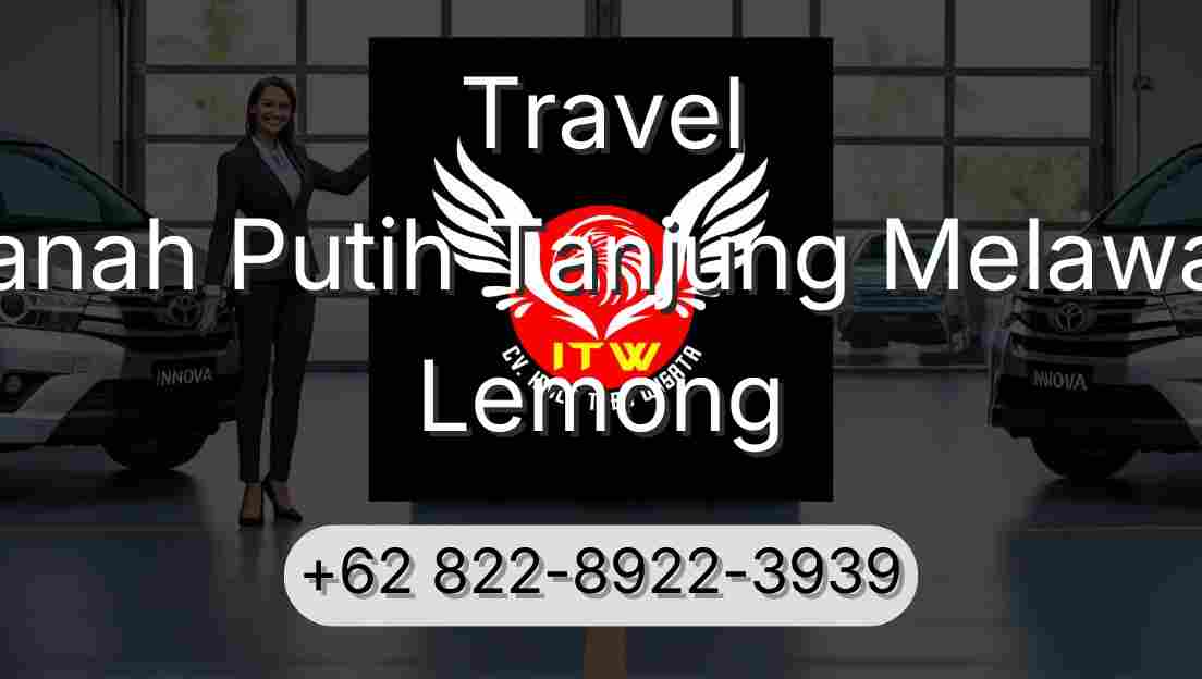 Travel Tanah Putih Tanjung Melawan Lemong