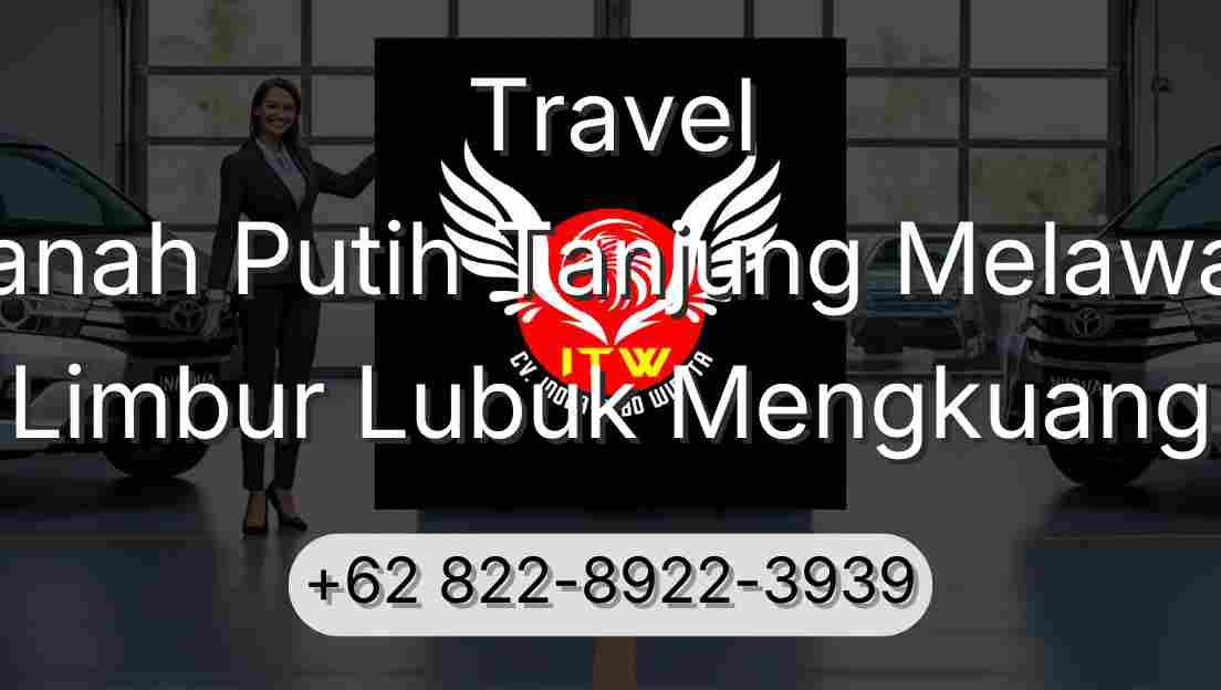 Travel Tanah Putih Tanjung Melawan Limbur Lubuk Mengkuang