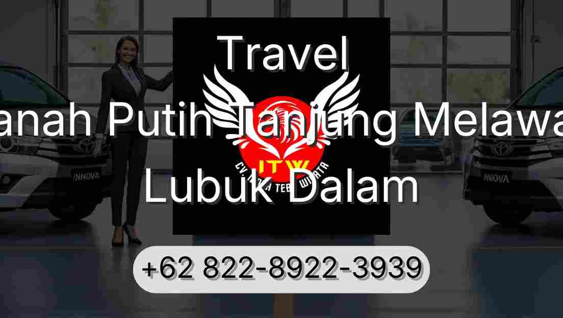 Travel Tanah Putih Tanjung Melawan Lubuk Dalam