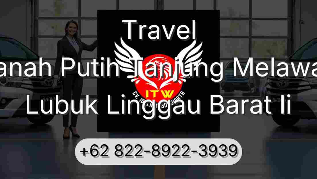 Travel Tanah Putih Tanjung Melawan Lubuk Linggau Barat Ii