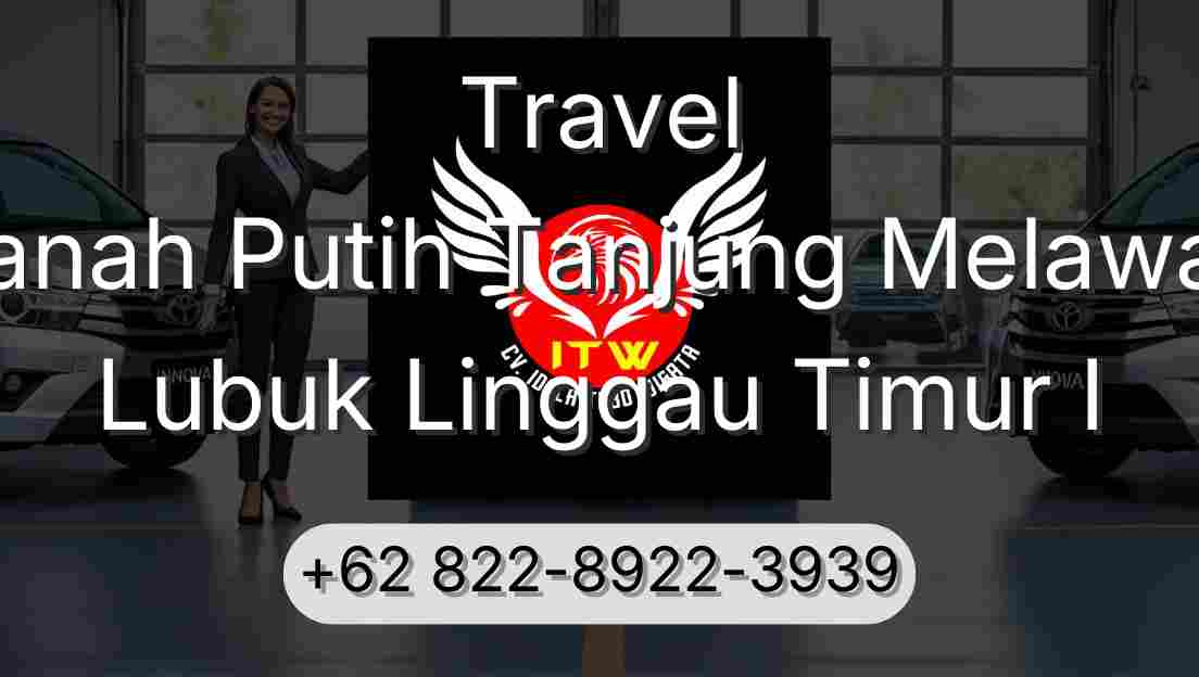 Travel Tanah Putih Tanjung Melawan Lubuk Linggau Timur I