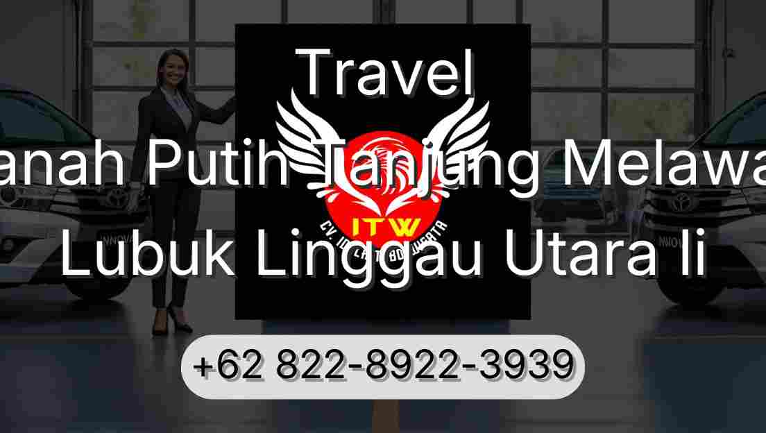 Travel Tanah Putih Tanjung Melawan Lubuk Linggau Utara Ii
