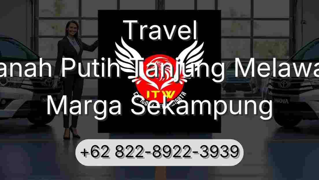 Travel Tanah Putih Tanjung Melawan Marga Sekampung
