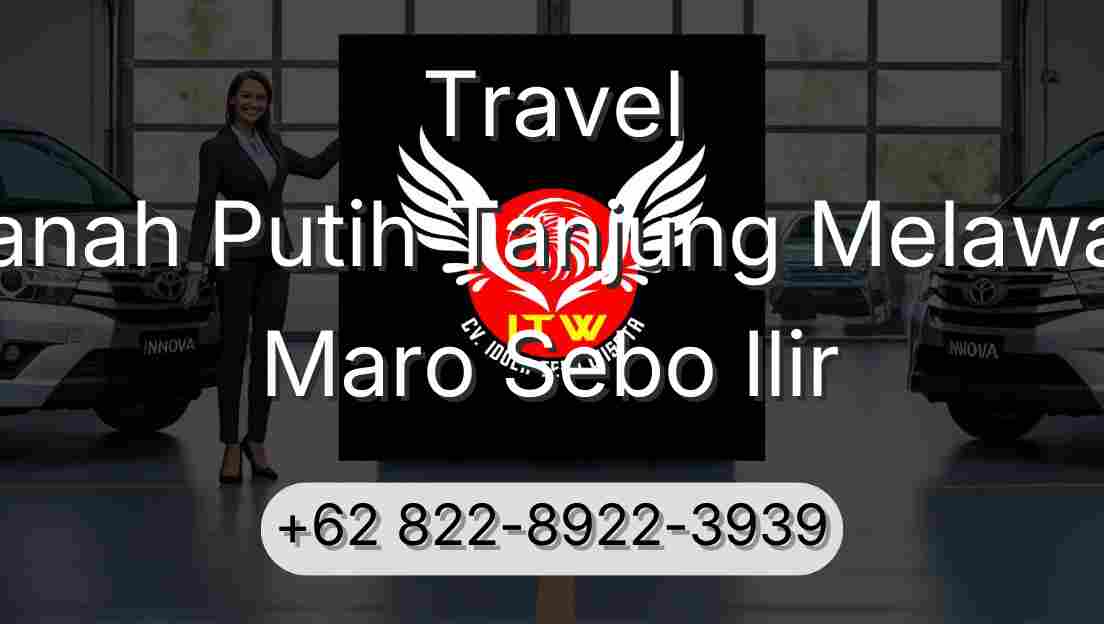 Travel Tanah Putih Tanjung Melawan Maro Sebo Ilir