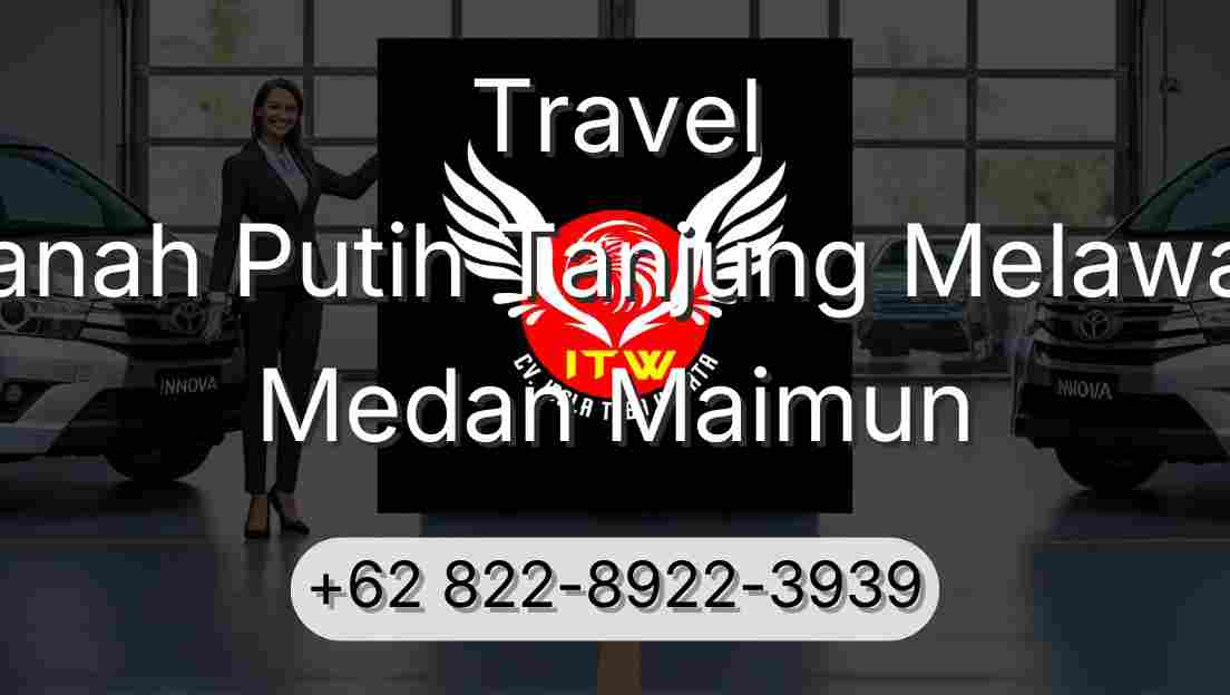 Travel Tanah Putih Tanjung Melawan Medan Maimun