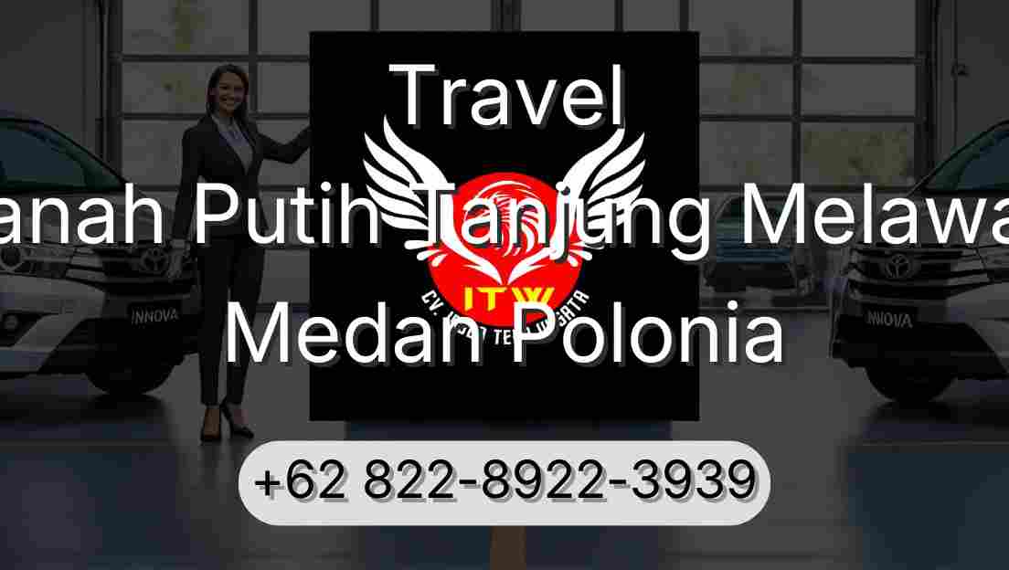 Travel Tanah Putih Tanjung Melawan Medan Polonia