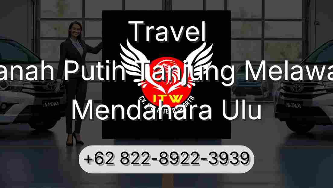Travel Tanah Putih Tanjung Melawan Mendahara Ulu