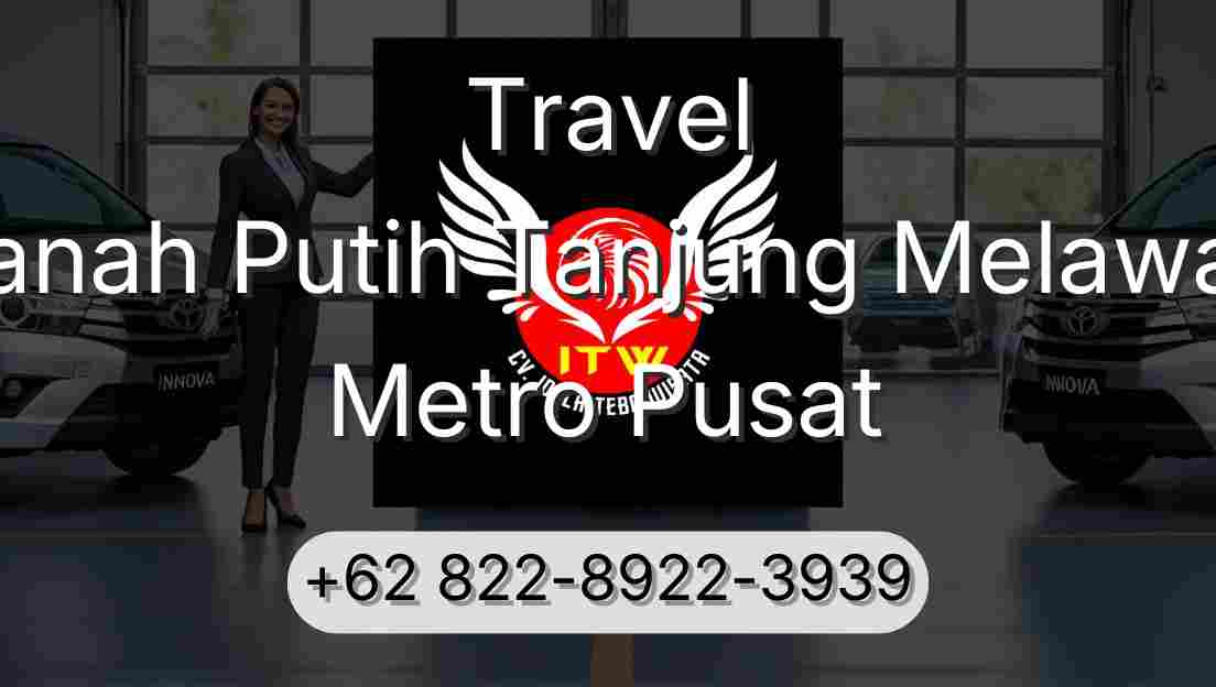 Travel Tanah Putih Tanjung Melawan Metro Pusat