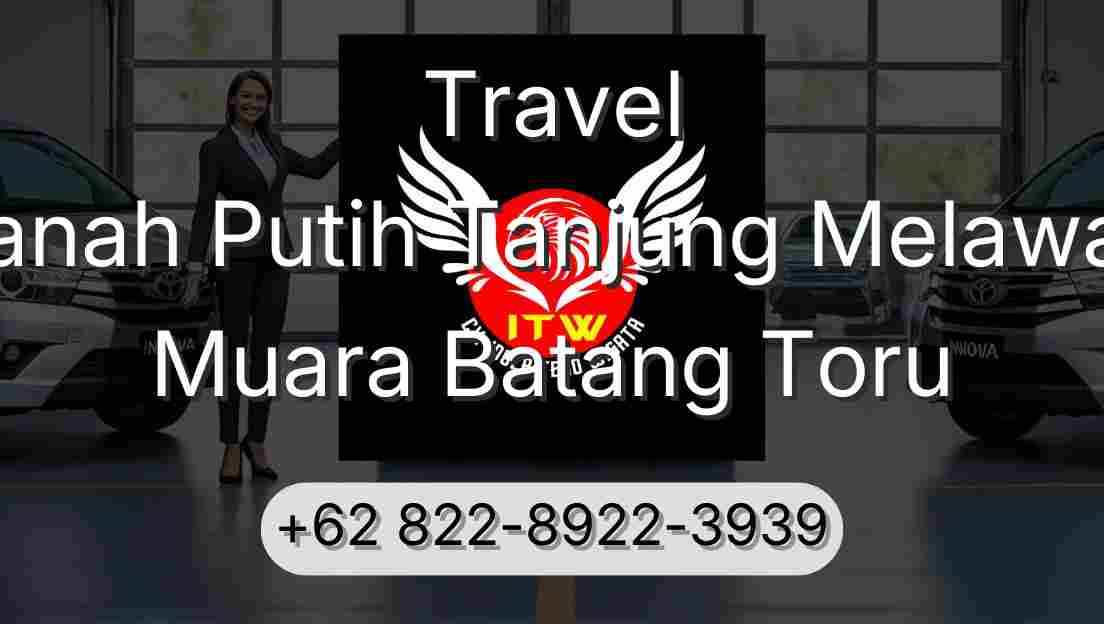Travel Tanah Putih Tanjung Melawan Muara Batang Toru