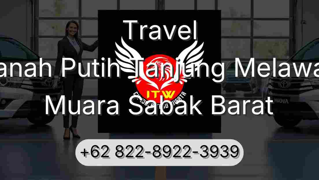 Travel Tanah Putih Tanjung Melawan Muara Sabak Barat